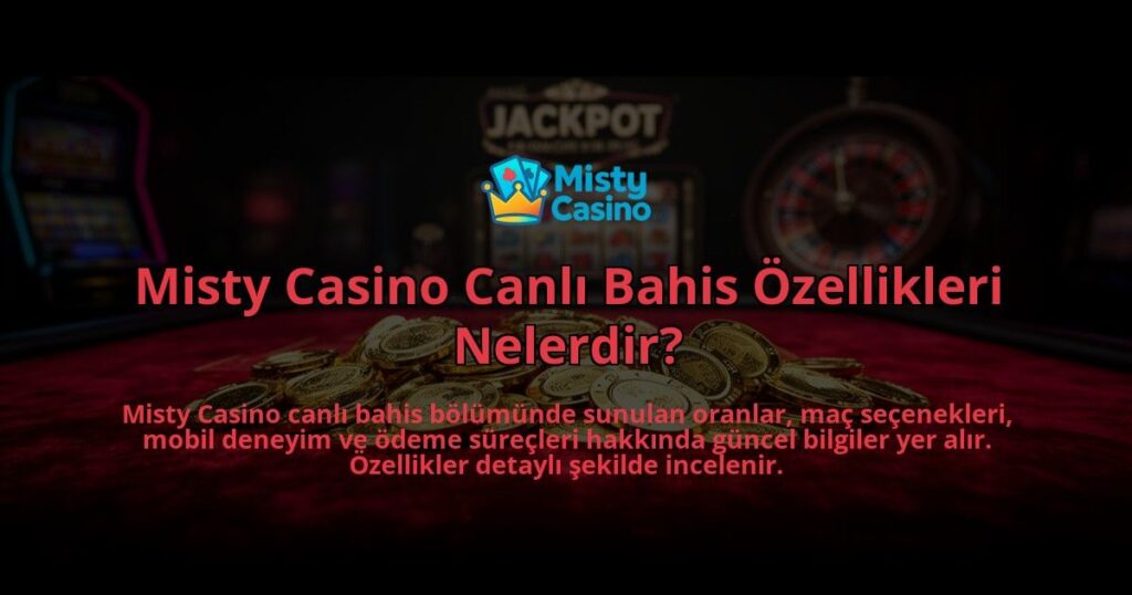 Misty-Casino-Canli-Bahis-Ozellikleri-Nelerdir-overlay-1784395834.jpg