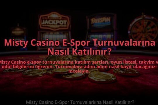 Misty-Casino-E-Spor-Turnuvalarina-Nasil-Katilinir-overlay-1784473974.jpg