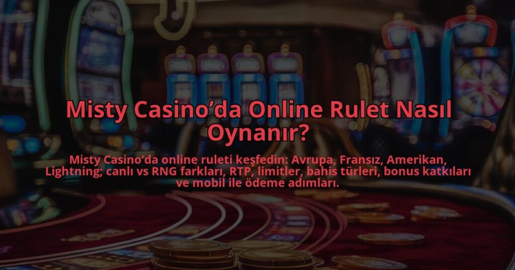 Misty-Casinoda-Online-Rulet-Nasil-Oynanir-overlay-1784387082.jpg