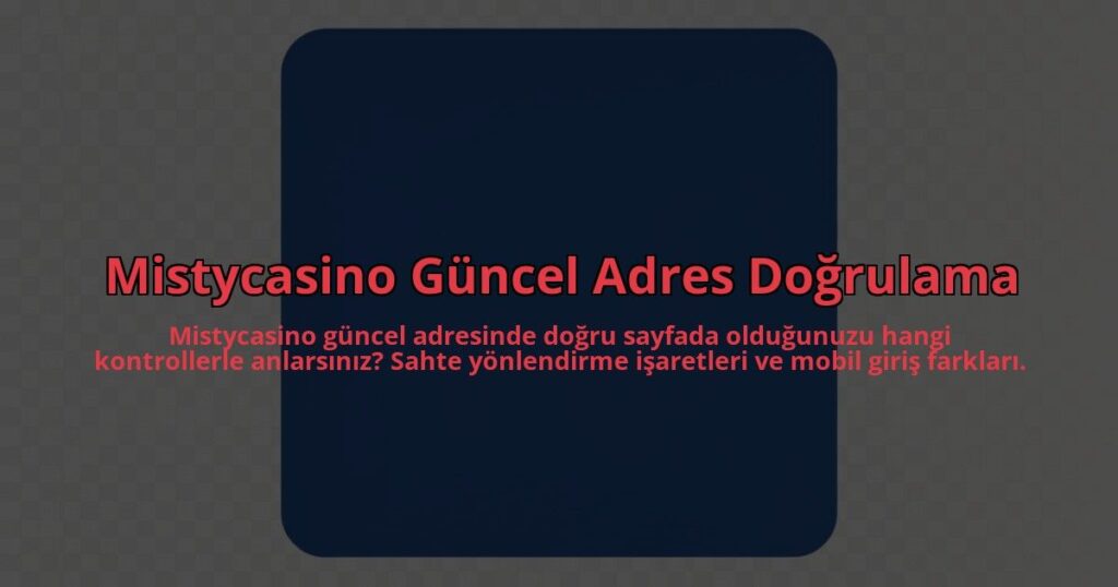 Mistycasino-Guncel-Adres-Dogrulama-overlay-1785082128.jpg