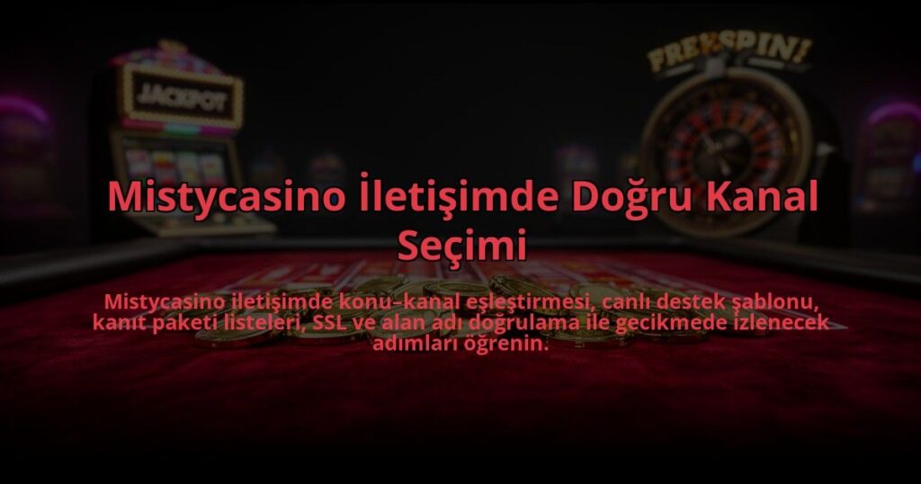 Mistycasino-Iletisimde-Dogru-Kanal-Secimi-overlay-1785087850.jpg