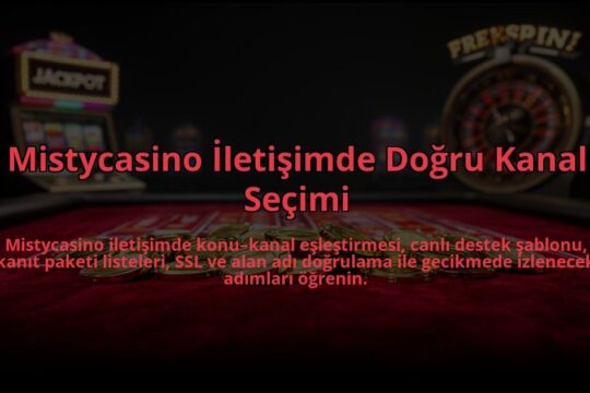 Mistycasino-Iletisimde-Dogru-Kanal-Secimi-overlay-1785087850.jpg