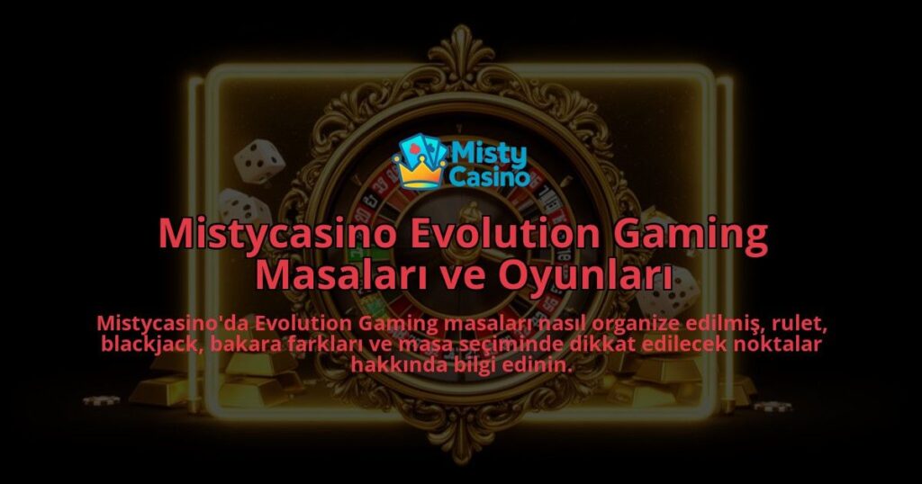 Mistycasino-Evolution-Gaming-Masalari-ve-Oyunlari-overlay-1786624794.jpg