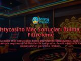 Mistycasino-Mac-Sonuclari-Bulma-ve-Filtreleme-overlay-1786682057.jpg