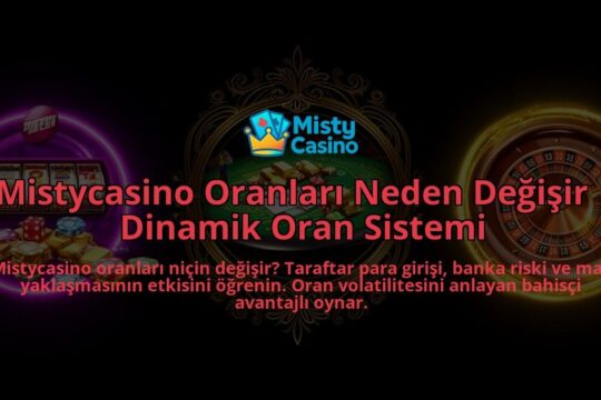Mistycasino-Oranlari-Neden-Degisir-Dinamik-Oran-Sistemi-overlay-1786632917.jpg