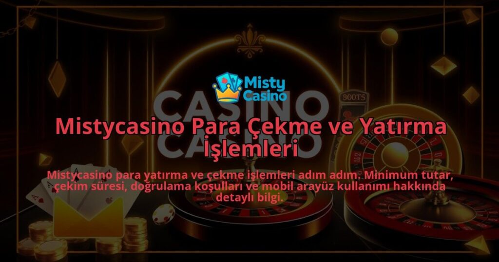 Mistycasino-Para-Cekme-ve-Yatirma-Islemleri-overlay-1786652670.jpg