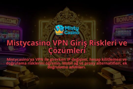 Mistycasino-VPN-Giris-Riskleri-ve-Cozumleri-overlay-1786632137.jpg