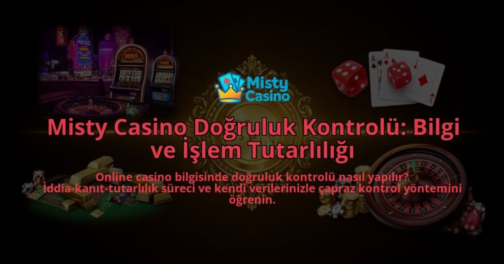 Misty-Casino-Dogruluk-Kontrolu-Bilgi-ve-Islem-Tutarliligi-overlay-1788255863.jpg