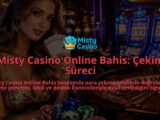 Misty-Casino-Online-Bahis-Cekim-Sureci-overlay-1790077135.jpg