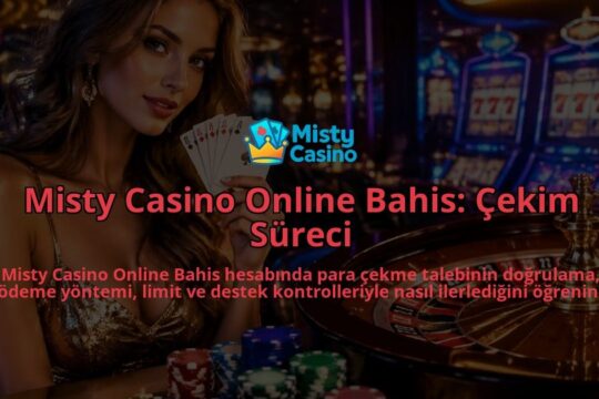Misty-Casino-Online-Bahis-Cekim-Sureci-overlay-1790077135.jpg