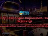 Misty-Casino-Spor-Kuponunda-Oran-Degisikligi-overlay-1788726607.jpg